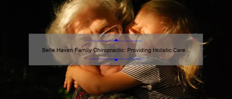 Belle Haven Family Chiropractic: Providing Holistic Care for Your Family’s Wellbeing