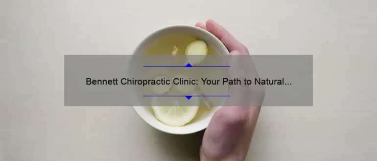 Bennett Chiropractic Clinic: Your Path to Natural Healing and Wellness