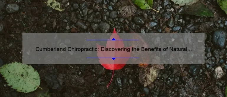Cumberland Chiropractic: Discovering the Benefits of Natural Healing and Alignment