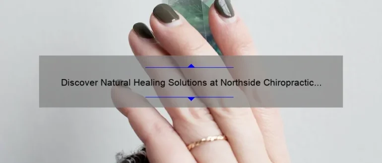 Discover Natural Healing Solutions at Northside Chiropractic in Boise, Idaho