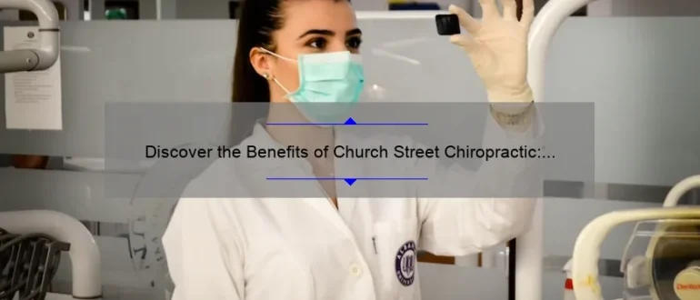 Discover the Benefits of Church Street Chiropractic: Restore Balance and Optimize Your Health