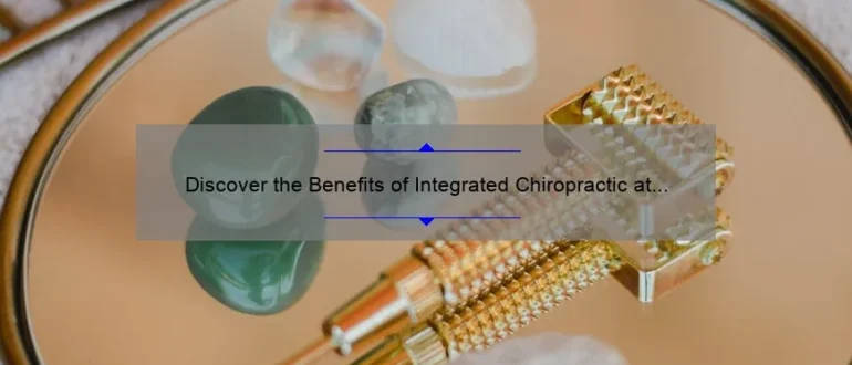 Discover the Benefits of Integrated Chiropractic at Hilton – Revolutionizing Pain Relief and Holistic Healing