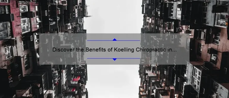 Discover the Benefits of Koelling Chiropractic in Jefferson City, MO for Optimal Wellness