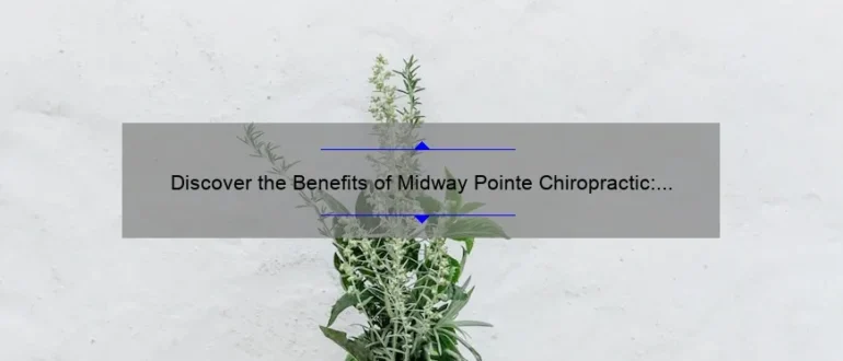 Discover the Benefits of Midway Pointe Chiropractic: Enhancing Health and Wellness Naturally