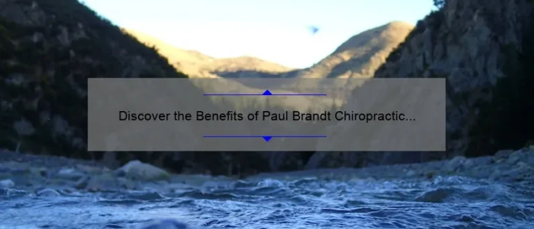 Discover the Benefits of Paul Brandt Chiropractic Services in Simi Valley