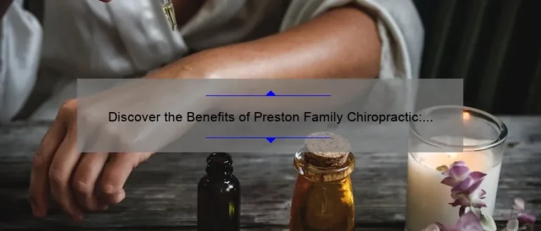Discover the Benefits of Preston Family Chiropractic: Restoring Wellness, One Adjustment at a Time