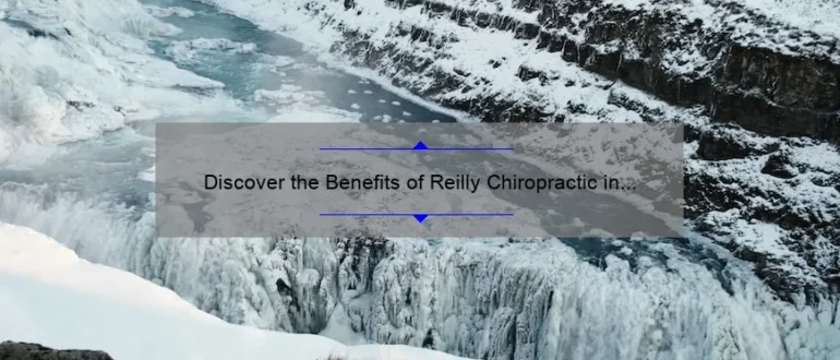 Discover the Benefits of Reilly Chiropractic in Chippewa Falls