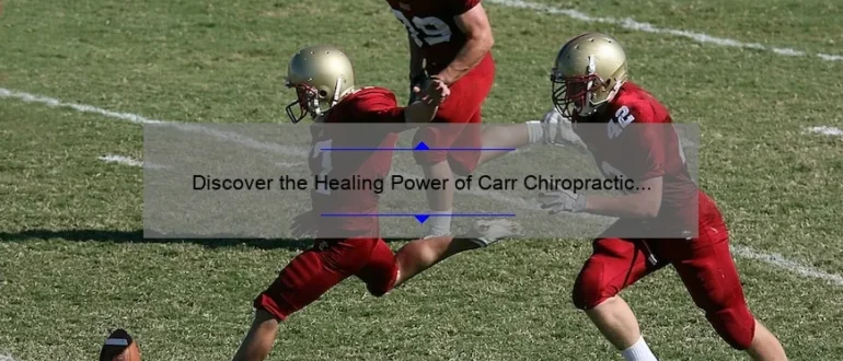 Discover the Healing Power of Carr Chiropractic Clinic: Restoring Wellness and Balance