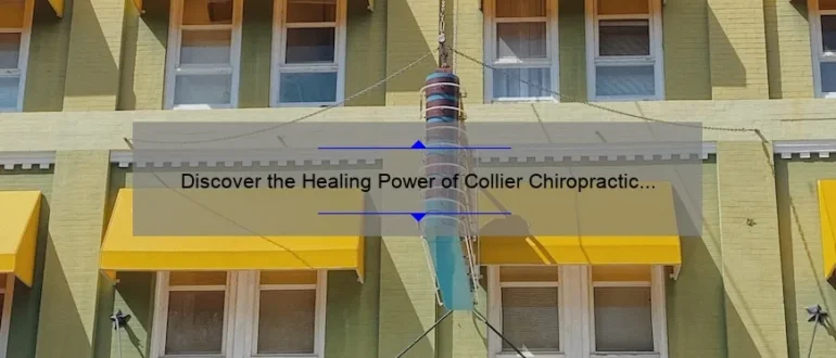 Discover the Healing Power of Collier Chiropractic in Fort Myers