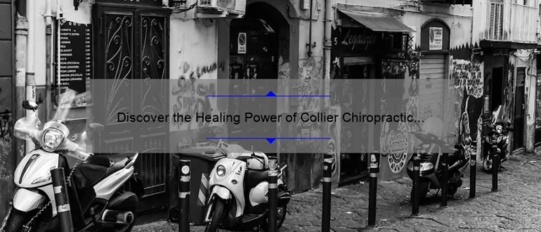 Discover the Healing Power of Collier Chiropractic in Naples for a Pain-Free Life