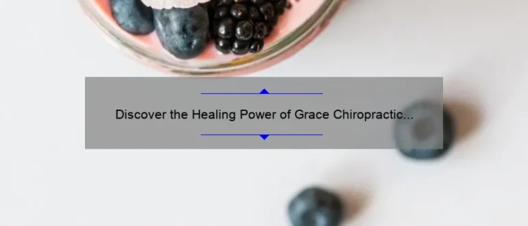 Discover the Healing Power of Grace Chiropractic Center: Restoring Balance, Wellness, and Relief