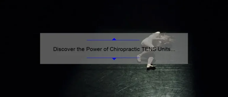 Discover the Power of Chiropractic TENS Units for Effective Pain Relief