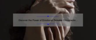 Discover the Power of Emotional Release Chiropractic Care Near You for Ultimate Healing