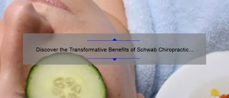 Discover the Transformative Benefits of Schwab Chiropractic for Optimal Wellness