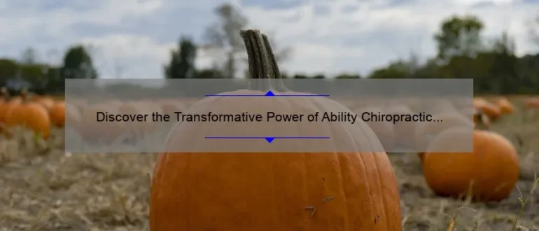 Discover the Transformative Power of Ability Chiropractic in Hilliard