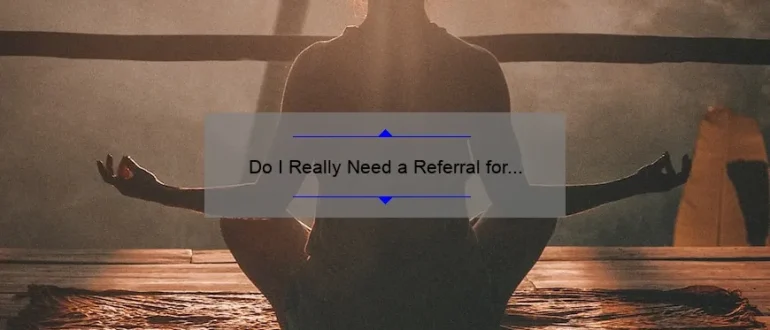 Do I Really Need a Referral for Chiropractic Care?