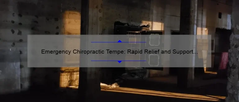 Emergency Chiropractic Tempe: Rapid Relief and Support When You Need It Most!