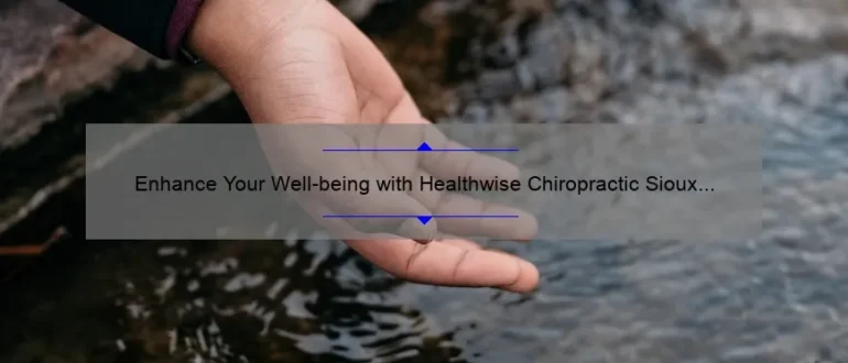 Enhance Your Well-being with Healthwise Chiropractic Sioux Falls