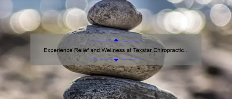 Experience Relief and Wellness at Texstar Chiropractic Buda