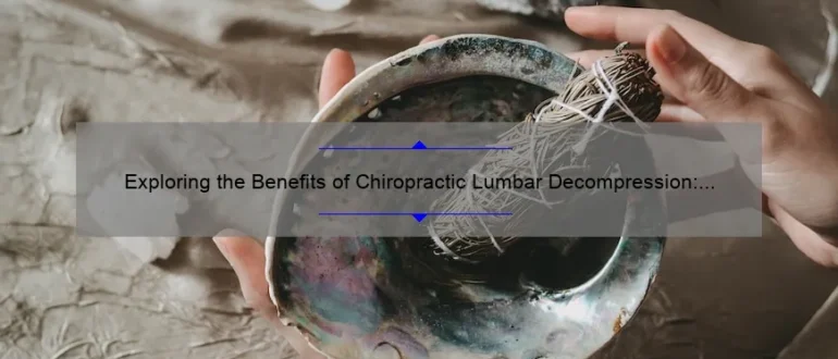 Exploring the Benefits of Chiropractic Lumbar Decompression: A Holistic Approach to Alleviating Lower Back Pain