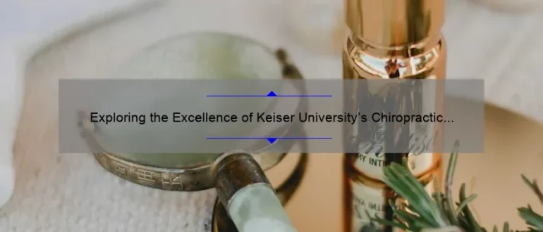 Exploring the Excellence of Keiser University’s Chiropractic Program: Empowering future experts in holistic healthcare