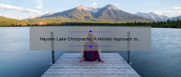 Hayden Lake Chiropractic: A Holistic Approach to Healing and Well-being