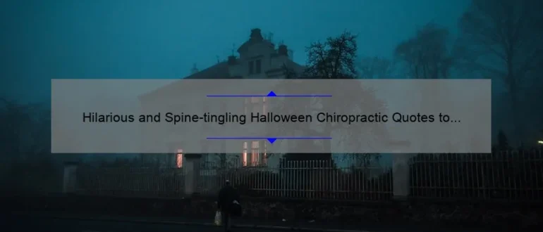 Hilarious and Spine-tingling Halloween Chiropractic Quotes to Keep Your Bones in Alignment!
