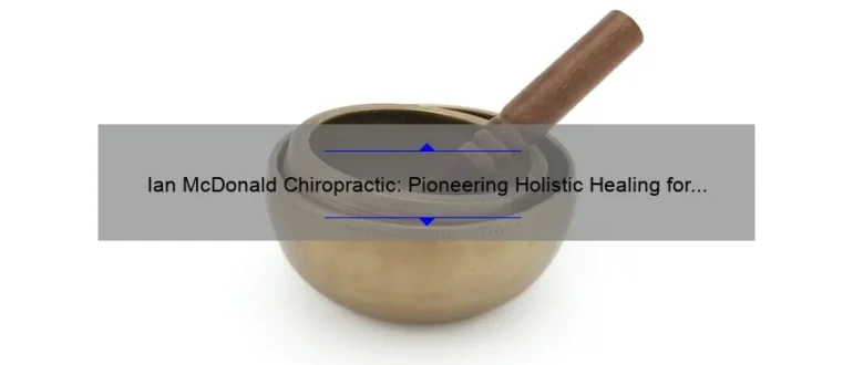 Ian McDonald Chiropractic: Pioneering Holistic Healing for Optimal Well-being