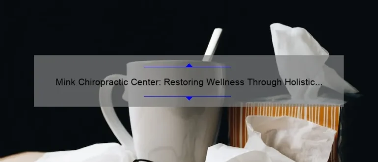 Mink Chiropractic Center: Restoring Wellness Through Holistic Care