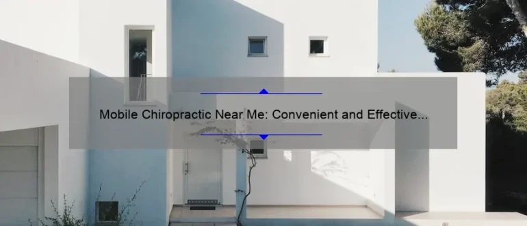 Mobile Chiropractic Near Me: Convenient and Effective Care in the Comfort of Your Own Home