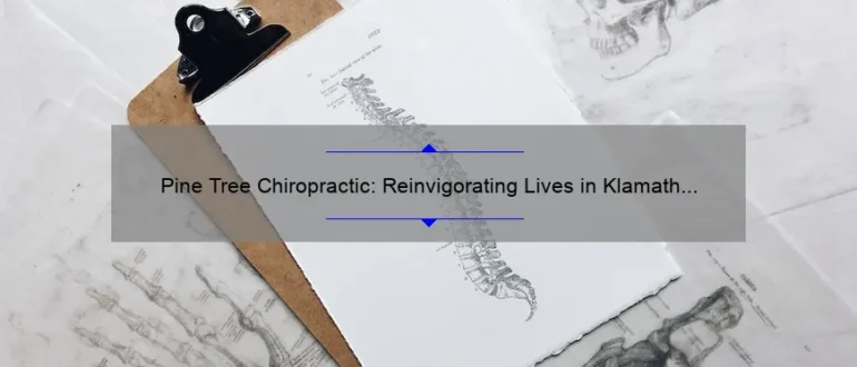 Pine Tree Chiropractic: Reinvigorating Lives in Klamath Falls