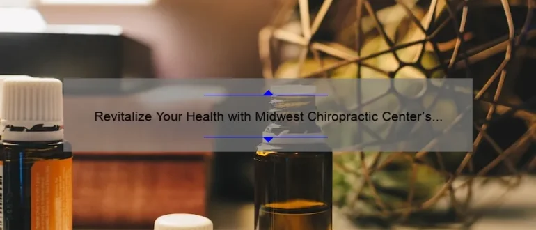 Revitalize Your Health with Midwest Chiropractic Center’s Expert Care