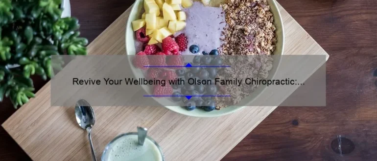 Revive Your Wellbeing with Olson Family Chiropractic: Unveiling the Secrets to Optimal Health and Pain Relief