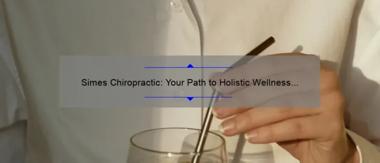 Simes Chiropractic: Your Path to Holistic Wellness and Pain Relief