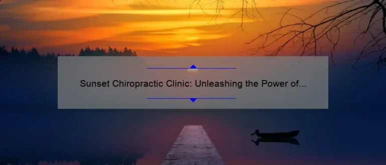 Sunset Chiropractic Clinic: Unleashing the Power of Healing Naturally