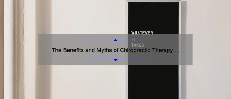 The Benefits and Myths of Chiropractic Therapy: Uncovering the Truth behind the Controversial Practice