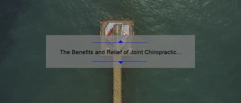 The Benefits and Relief of Joint Chiropractic Care in Oceanside