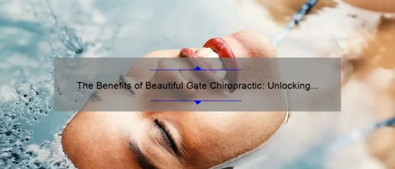 The Benefits of Beautiful Gate Chiropractic: Unlocking Wellness and Renewed Vitality