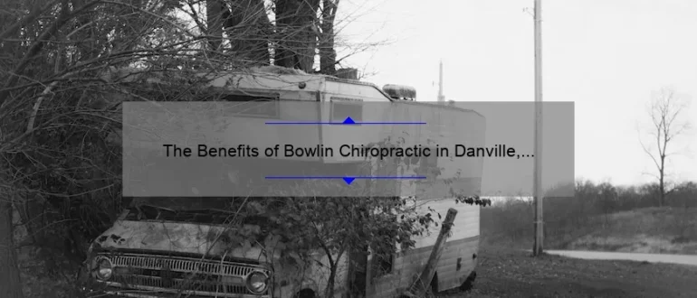 The Benefits of Bowlin Chiropractic in Danville, Illinois