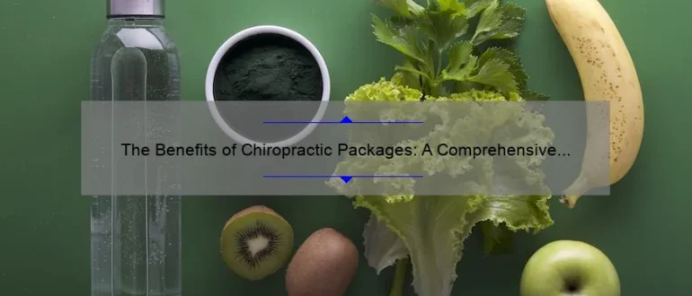 The Benefits of Chiropractic Packages: A Comprehensive Solution for Optimal Wellness