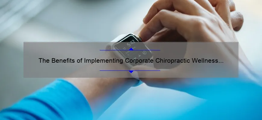 The Benefits of Implementing Corporate Chiropractic Wellness Programs for a Healthier Workforce