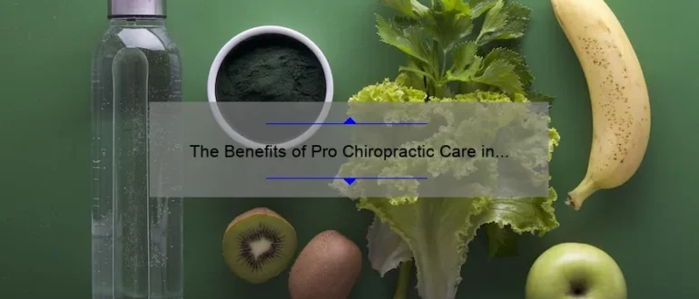 The Benefits of Pro Chiropractic Care in Belgrade, MT: Enhancing Your Health and Well-being!