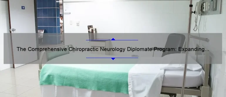 The Comprehensive Chiropractic Neurology Diplomate Program: Expanding Expertise in Neural Health and Care