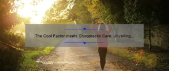 The Cool Factor meets Chiropractic Care: Unveiling the Path to Wellness and Beyond