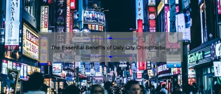 The Essential Benefits of Daly City Chiropractic Care: Healing your Body Naturally