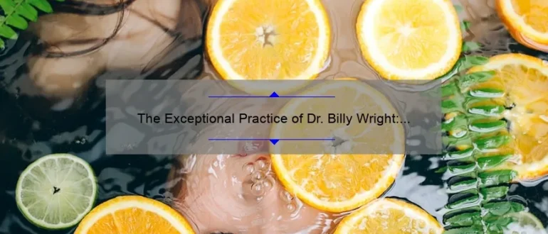 The Exceptional Practice of Dr. Billy Wright: Transforming Lives with Chiropractic Care