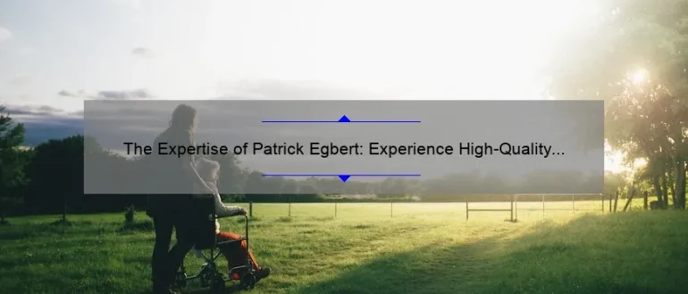 The Expertise of Patrick Egbert: Experience High-Quality Chiropractic Care