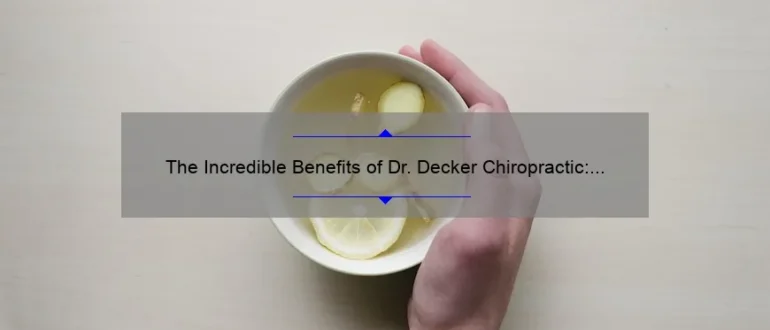 The Incredible Benefits of Dr. Decker Chiropractic: Transform Your Health Today