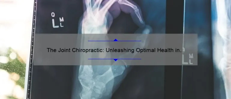 The Joint Chiropractic: Unleashing Optimal Health in Beaumont, TX