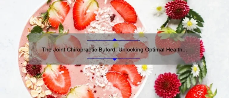 The Joint Chiropractic Buford: Unlocking Optimal Health and Wellness through Expert Care